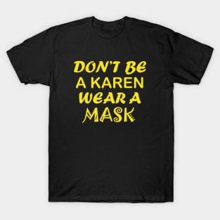 Don't Be A Karen Wear A Mask T-Shirt